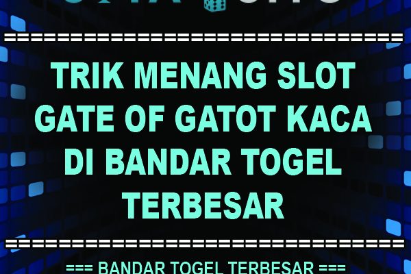 Trik Menang Slot Gates Of Gatot Kaca Di Bandar Togel Terbesar