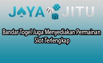 Bandar Togel Juga Menyediakan Permainan Slot Terlengkap