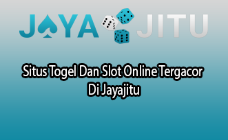 Situs Togel Dan Slot Online Tergacor Di Jayajitu