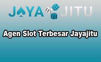 Agen Slot Terbesar Jayajitu