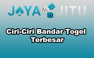 Ciri-Ciri Bandar Togel Terbesar