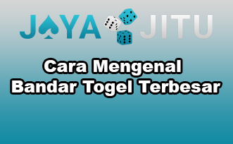 Cara Mengenal Bandar Togel Terbesar