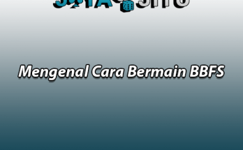 Mengenal Cara Bermain BBFS