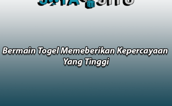Bermain Togel Memeberikan Kepercayaan Yang Tinggi