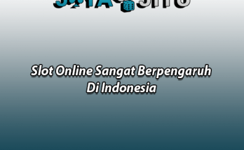 Slot Online Sangat Berpengaruh Di Indonesia